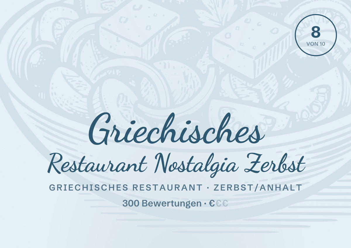 Illustriertes Poster von Griechisches Restaurant Nostalgia Zerbst, Griechisches Restaurant in Zerbst/Anhalt: Bewertung 8 von 10 aus 300 Bewertungen, Preisniveau €