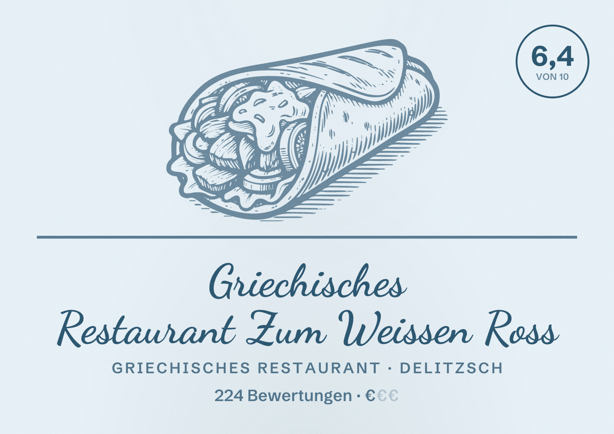 Illustriertes Poster von Griechisches Restaurant Zum Weissen Ross, Griechisches Restaurant in Delitzsch: Bewertung 6,4 von 10 aus 224 Bewertungen, Preisniveau €