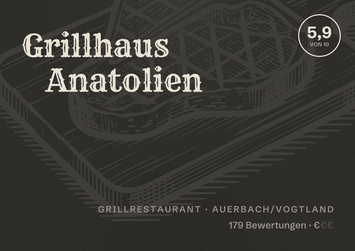 Illustriertes Poster von Grillhaus Anatolien, Grillrestaurant in Auerbach/Vogtland: Bewertung 5,9 von 10 aus 179 Bewertungen, Preisniveau €