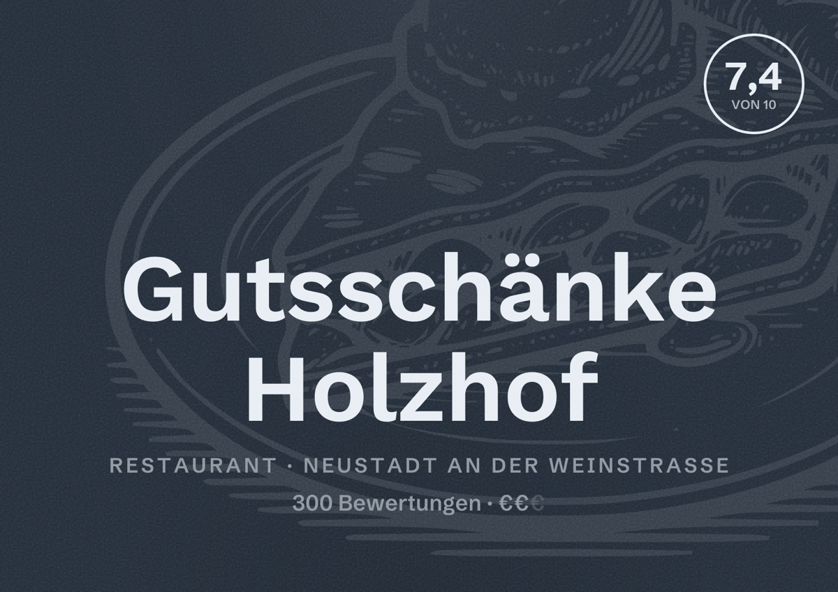 Illustriertes Poster von Gutsschänke Holzhof, Restaurant in Neustadt an der Weinstraße: Bewertung 7,4 von 10 aus 300 Bewertungen, Preisniveau €€