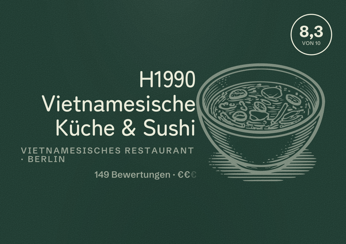 Illustriertes Poster von H1990 Vietnamesische Küche & Sushi, Vietnamesisches Restaurant in Berlin: Bewertung 8,3 von 10 aus 149 Bewertungen, Preisniveau €€
