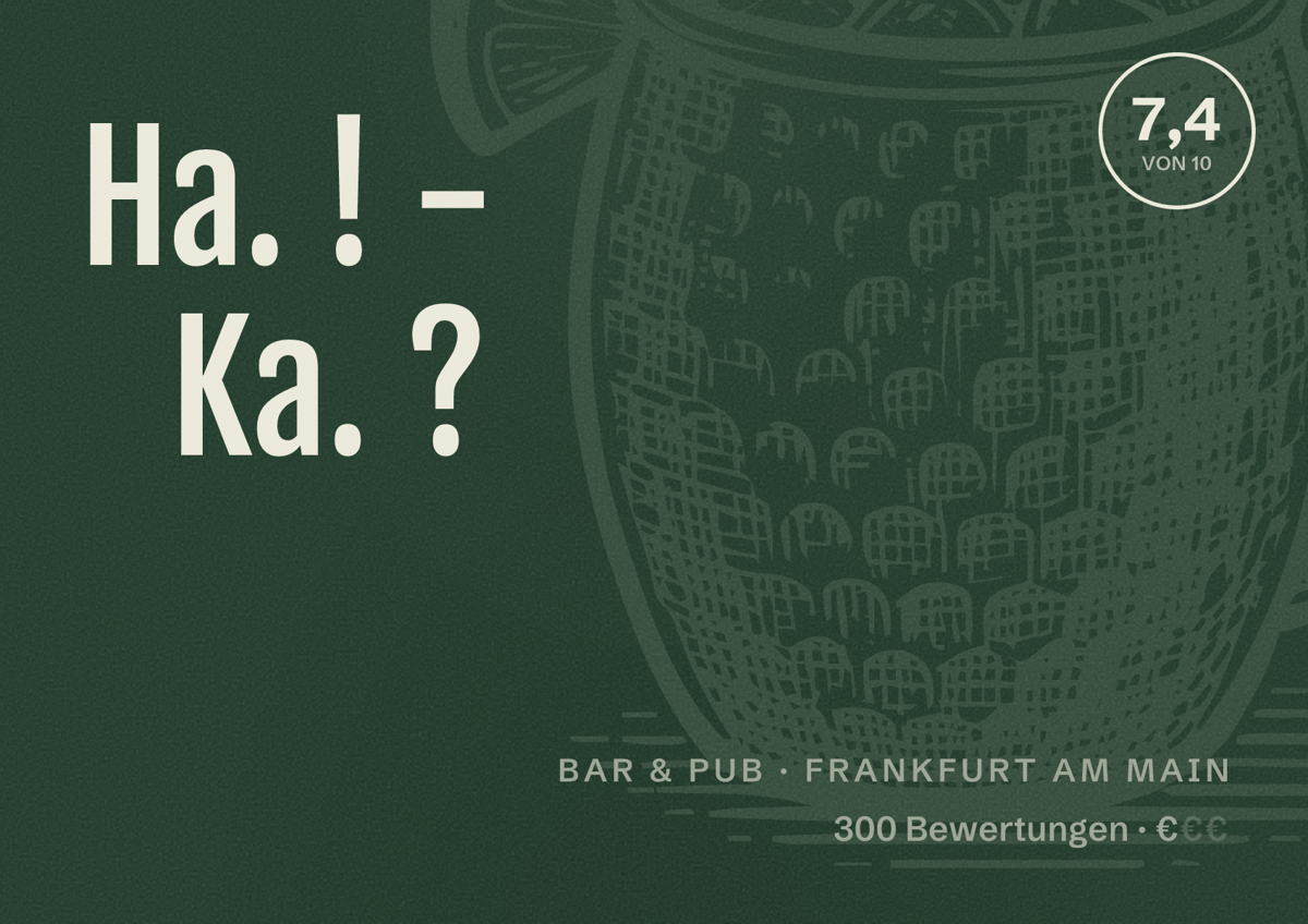 Illustriertes Poster von Ha. ! - Ka. ?, Bar & Pub in Frankfurt am Main: Bewertung 7,4 von 10 aus 300 Bewertungen, Preisniveau €