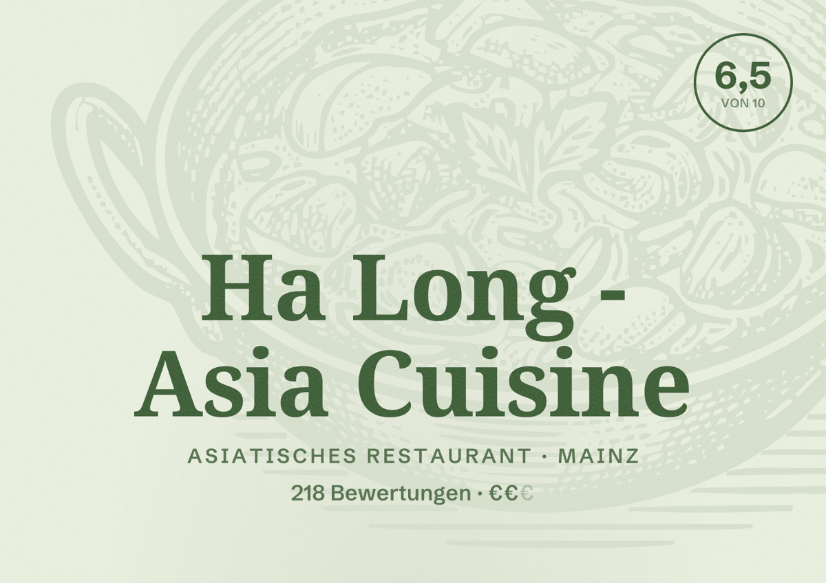 Illustriertes Poster von Ha Long - Asia Cuisine, Asiatisches Restaurant in Mainz: Bewertung 6,5 von 10 aus 218 Bewertungen, Preisniveau €€