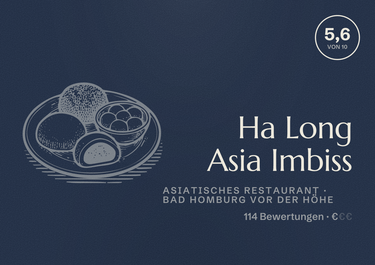 Illustriertes Poster von Ha Long Asia Imbiss, Asiatisches Restaurant in Bad Homburg vor der Höhe: Bewertung 5,6 von 10 aus 114 Bewertungen, Preisniveau €