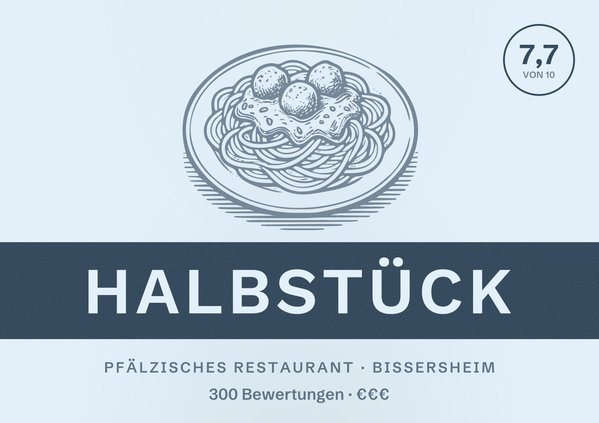 Illustriertes Poster von Halbstück, Pfälzisches Restaurant in Bissersheim: Bewertung 7,7 von 10 aus 300 Bewertungen, Preisniveau €€€