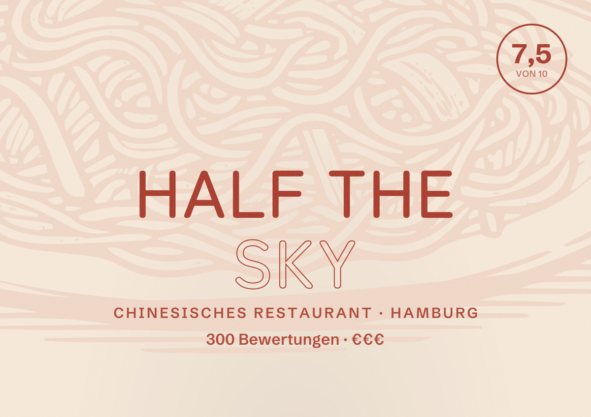 Illustriertes Poster von HALF THE SKY, Chinesisches Restaurant in Hamburg: Bewertung 7,5 von 10 aus 300 Bewertungen, Preisniveau €€€
