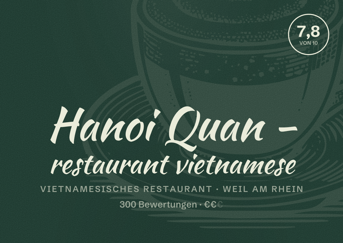 Illustriertes Poster von Hanoi Quan - restaurant vietnamese, Vietnamesisches Restaurant in Weil am Rhein: Bewertung 7,8 von 10 aus 300 Bewertungen, Preisniveau €€