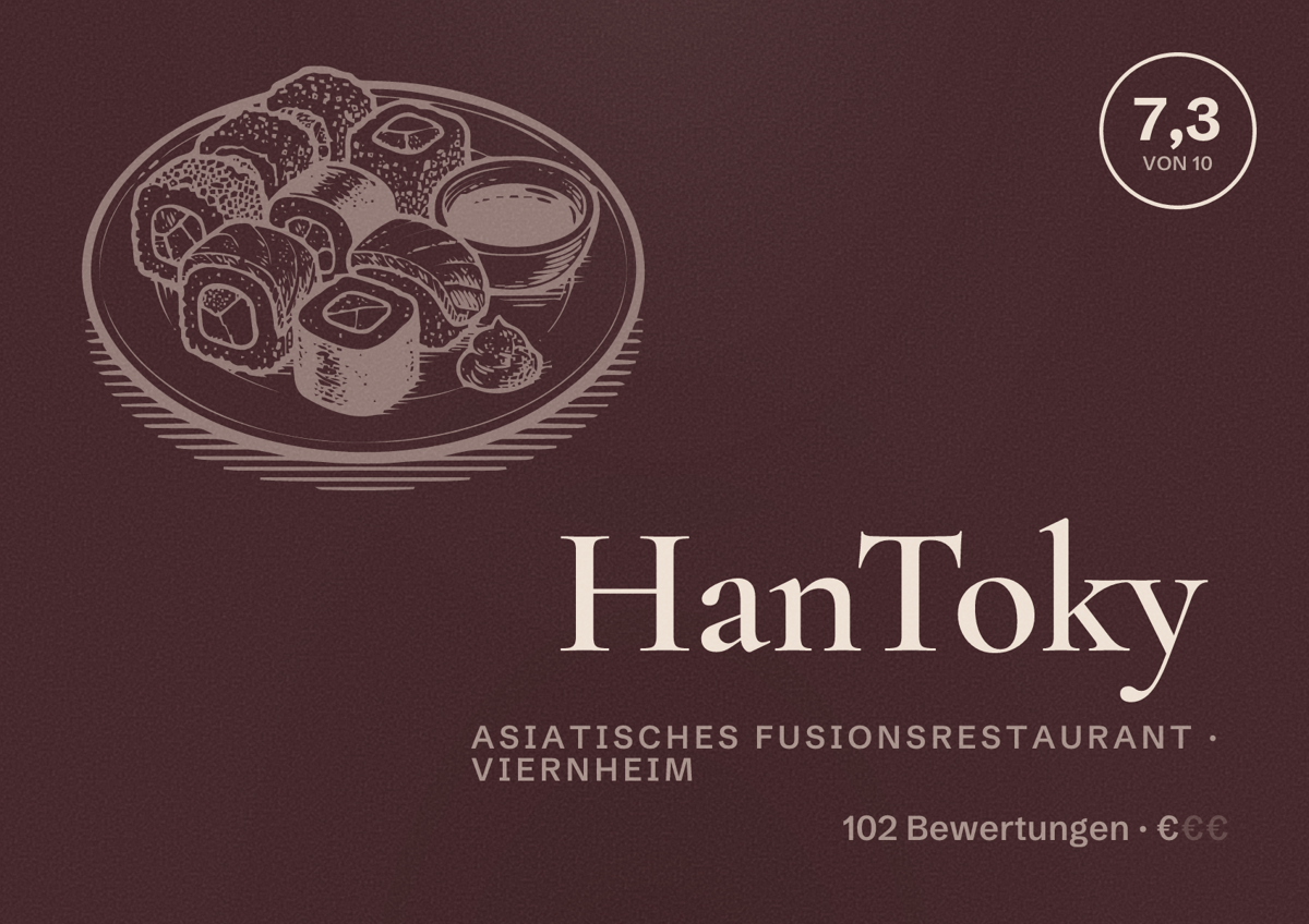 Illustriertes Poster von HanToky, Asiatisches Fusionsrestaurant in Viernheim: Bewertung 7,3 von 10 aus 102 Bewertungen, Preisniveau €
