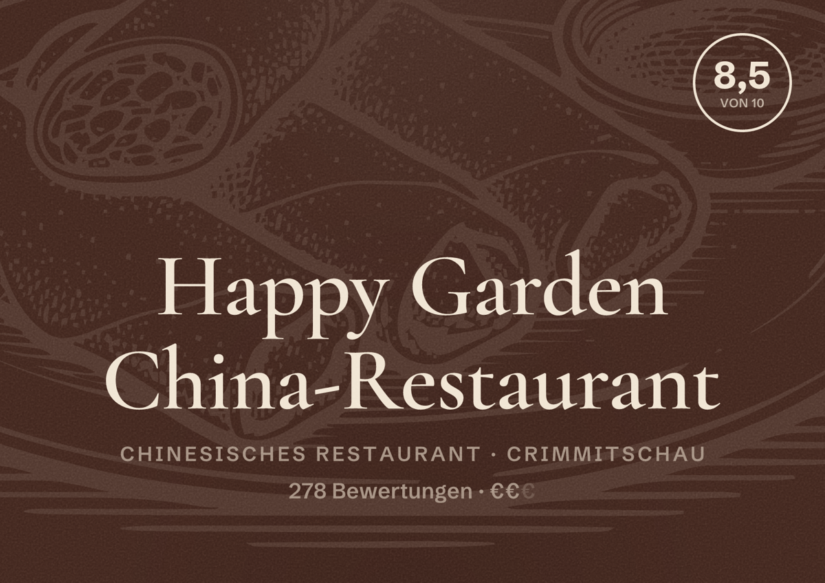 Illustriertes Poster von Happy Garden China-Restaurant, Chinesisches Restaurant in Crimmitschau: Bewertung 8,5 von 10 aus 278 Bewertungen, Preisniveau €€