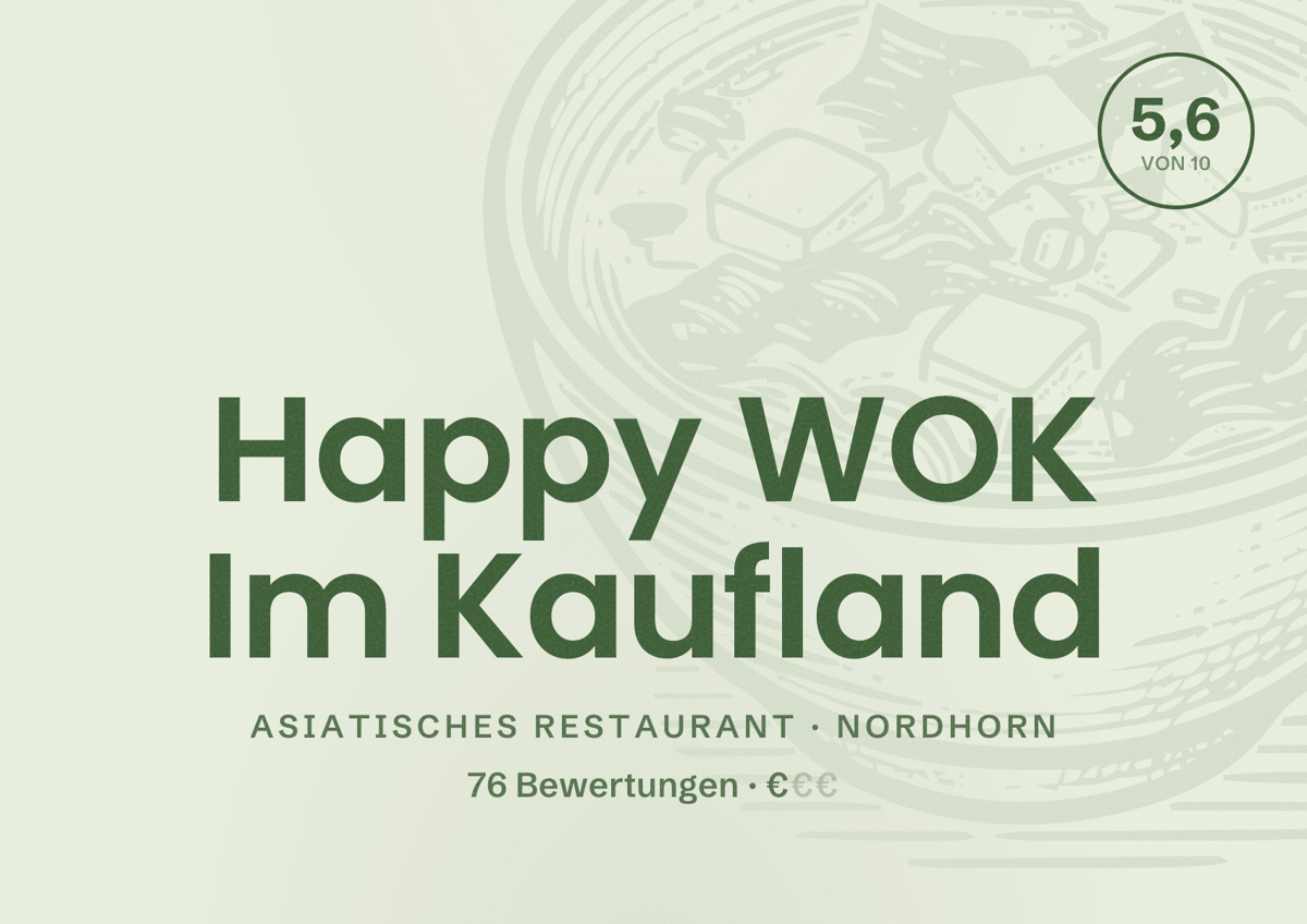 Illustriertes Poster von Happy WOK Im Kaufland, Asiatisches Restaurant in Nordhorn: Bewertung 5,6 von 10 aus 76 Bewertungen, Preisniveau €