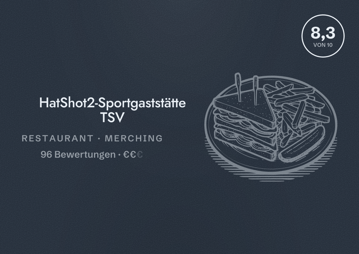 Illustriertes Poster von HatShot2-Sportgaststätte TSV, Restaurant in Merching: Bewertung 8,3 von 10 aus 96 Bewertungen, Preisniveau €€