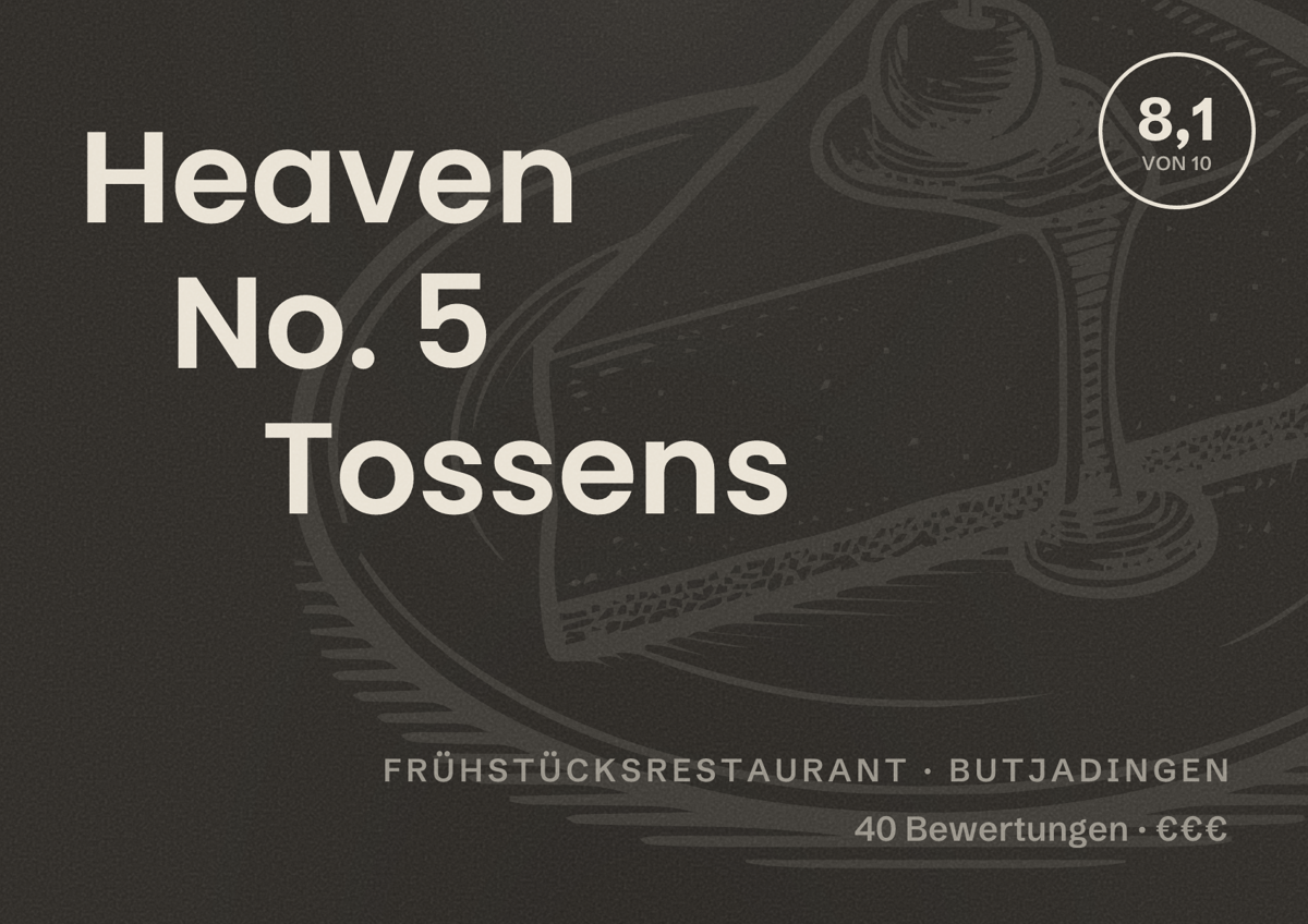 Illustriertes Poster von Heaven No. 5 Tossens, Frühstücksrestaurant in Butjadingen: Bewertung 8,1 von 10 aus 40 Bewertungen, Preisniveau €€€
