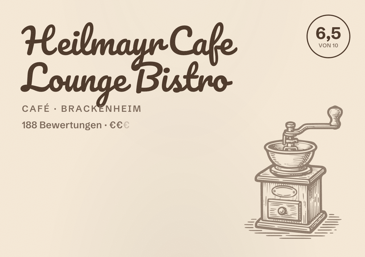 Illustriertes Poster von Heilmayr Cafe Lounge Bistro, Café in Brackenheim: Bewertung 6,5 von 10 aus 188 Bewertungen, Preisniveau €€