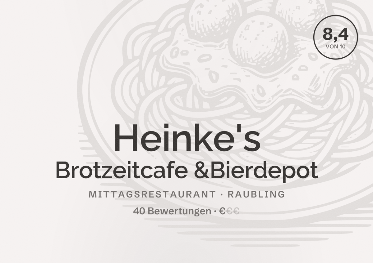 Illustriertes Poster von Heinke's Brotzeitcafe &Bierdepot, Mittagsrestaurant in Raubling: Bewertung 8,4 von 10 aus 40 Bewertungen, Preisniveau €
