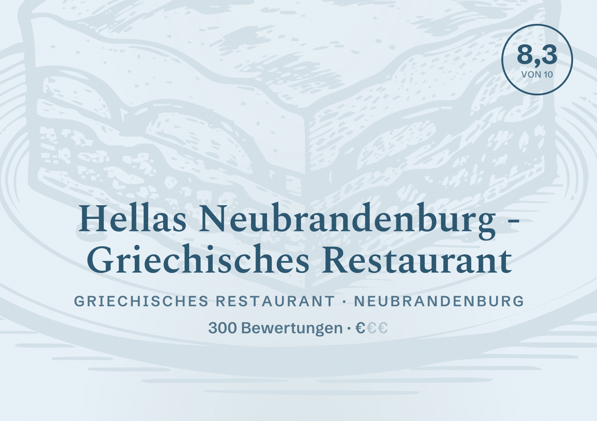 Illustriertes Poster von Hellas Neubrandenburg - Griechisches Restaurant, Griechisches Restaurant in Neubrandenburg: Bewertung 8,3 von 10 aus 300 Bewertungen, Preisniveau €