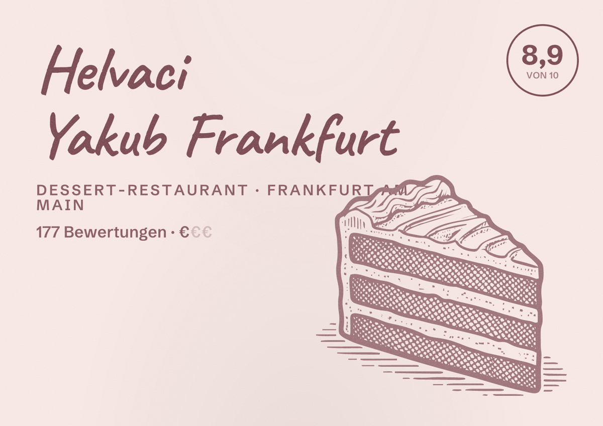 Illustriertes Poster von Helvaci Yakub Frankfurt, Dessert-Restaurant in Frankfurt am Main: Bewertung 8,9 von 10 aus 177 Bewertungen, Preisniveau €