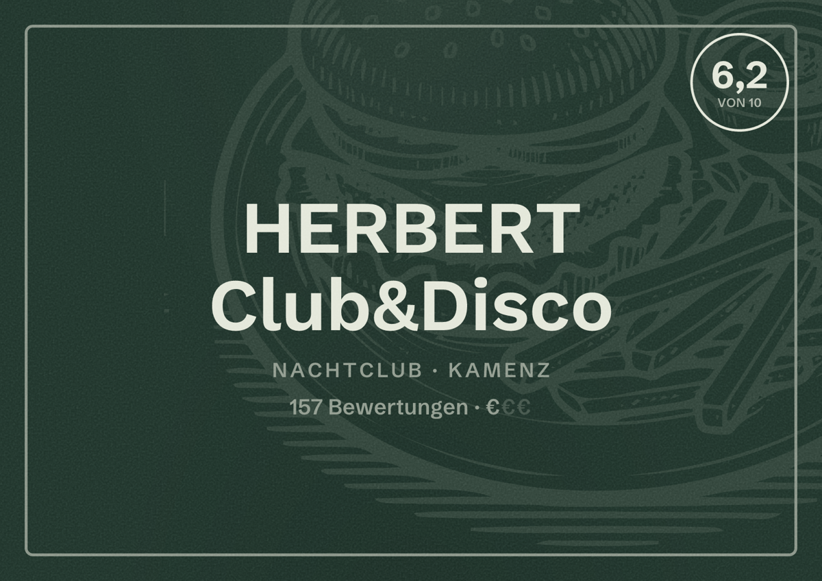 Illustriertes Poster von HERBERT Club&Disco, Nachtclub in Kamenz: Bewertung 6,2 von 10 aus 157 Bewertungen, Preisniveau €