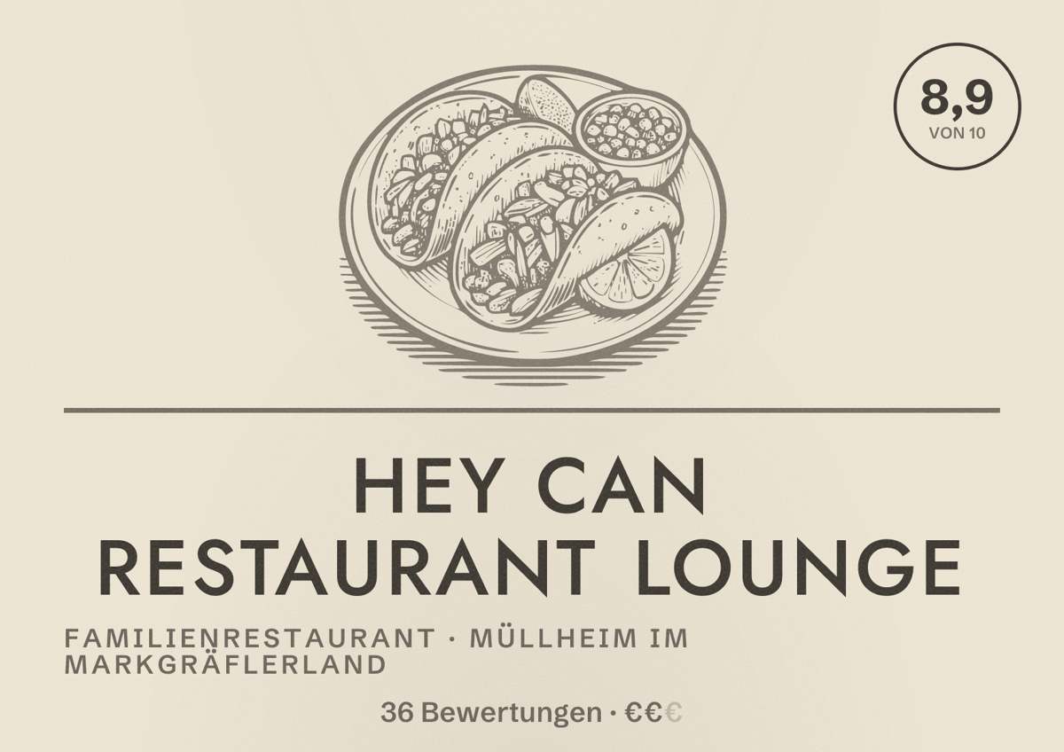 Illustriertes Poster von Hey Can Restaurant Lounge, Familienrestaurant in Müllheim im Markgräflerland: Bewertung 8,9 von 10 aus 36 Bewertungen, Preisniveau €€