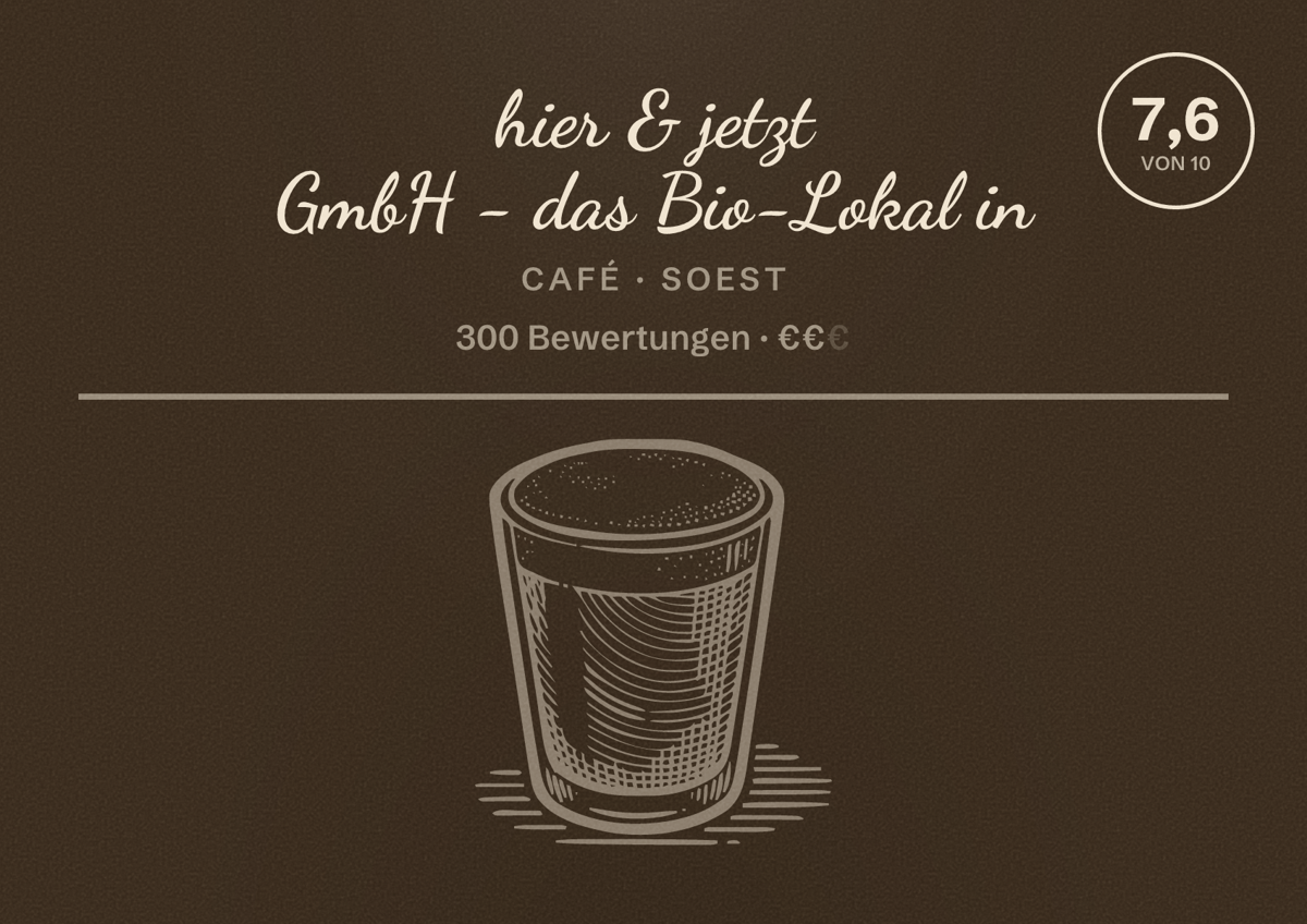 Illustriertes Poster von hier & jetzt GmbH - das Bio-Lokal in, Café in Soest: Bewertung 7,6 von 10 aus 300 Bewertungen, Preisniveau €€