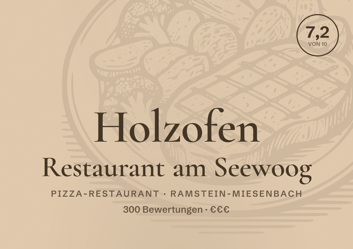 Illustriertes Poster von Holzofen Restaurant am Seewoog, Pizza-Restaurant in Ramstein-Miesenbach: Bewertung 7,2 von 10 aus 300 Bewertungen, Preisniveau €€€