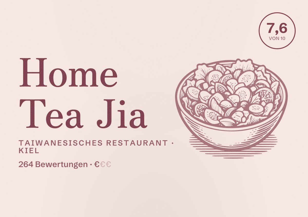 Illustriertes Poster von Home Tea Jia, Taiwanesisches Restaurant in Kiel: Bewertung 7,6 von 10 aus 264 Bewertungen, Preisniveau €