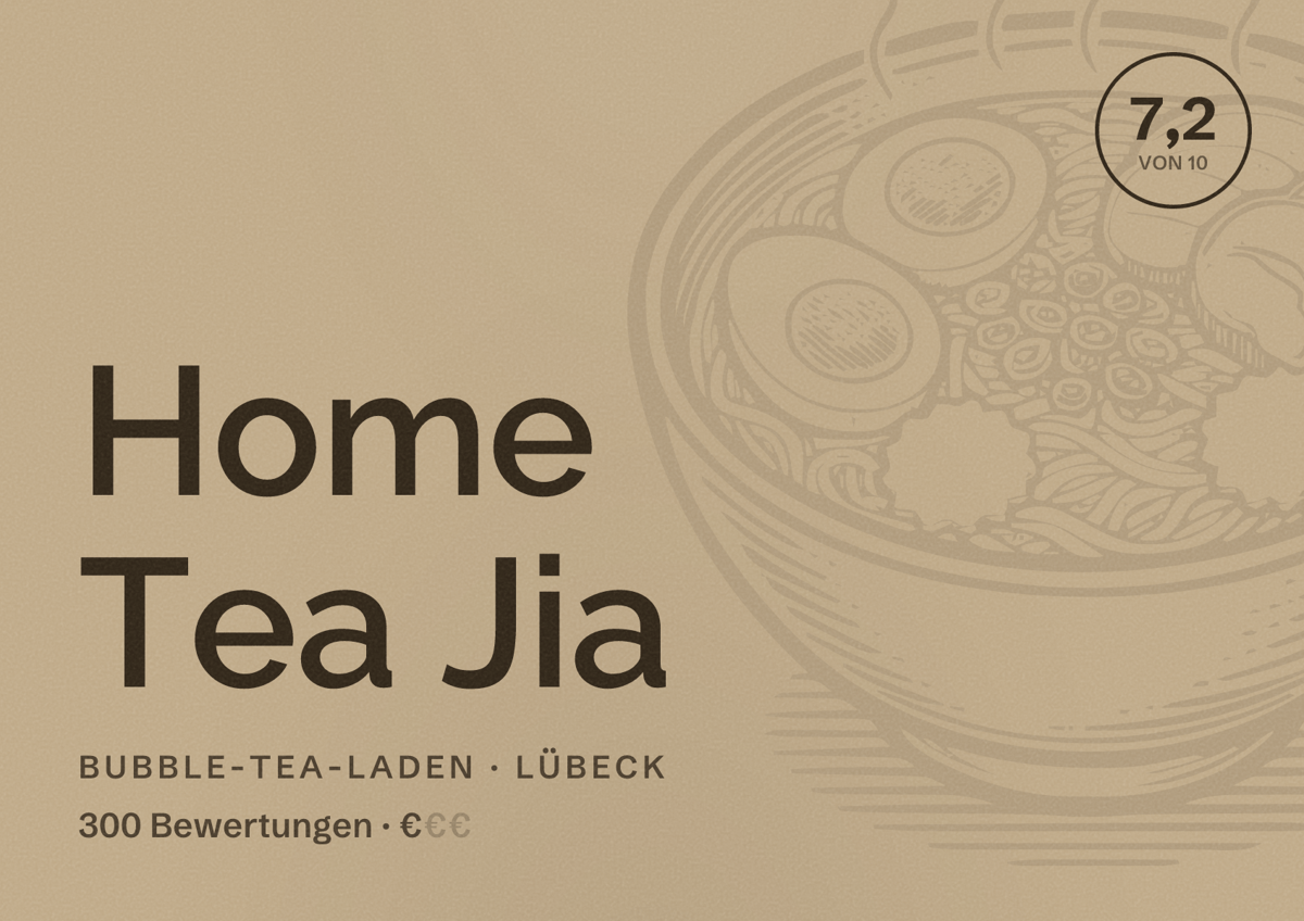 Illustriertes Poster von Home Tea Jia, Bubble-Tea-Laden in Lübeck: Bewertung 7,2 von 10 aus 300 Bewertungen, Preisniveau €