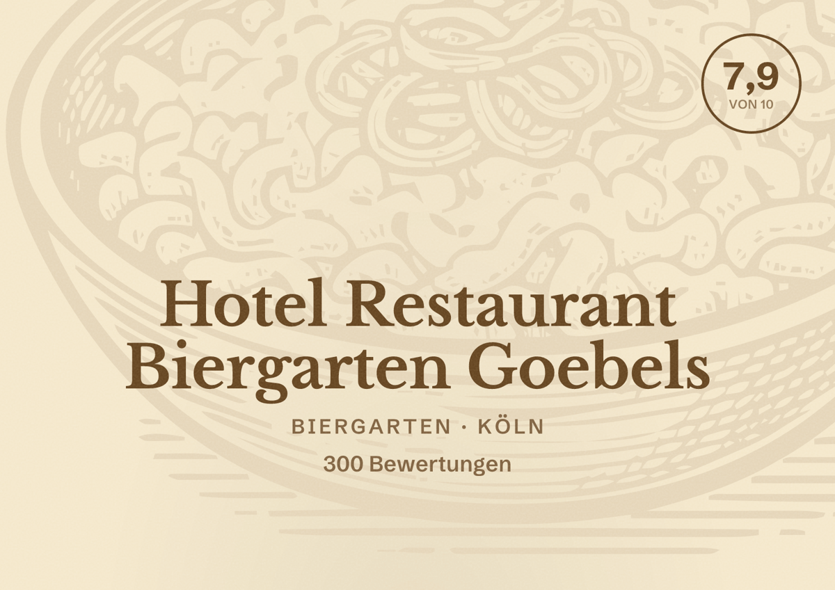 Illustriertes Poster von Hotel Restaurant Biergarten Goebels, Biergarten in Köln: Bewertung 7,9 von 10 aus 300 Bewertungen