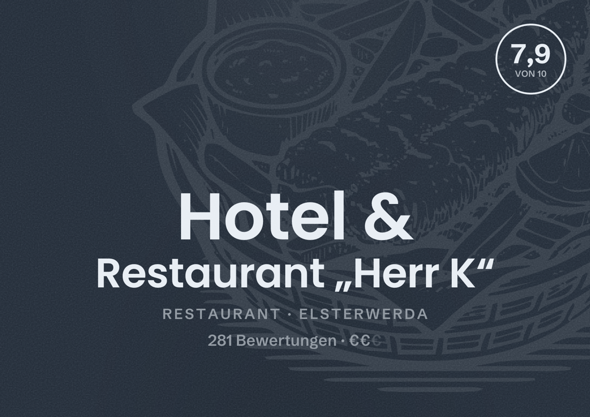 Illustriertes Poster von Hotel & Restaurant „Herr K“, Restaurant in Elsterwerda: Bewertung 7,9 von 10 aus 281 Bewertungen, Preisniveau €€