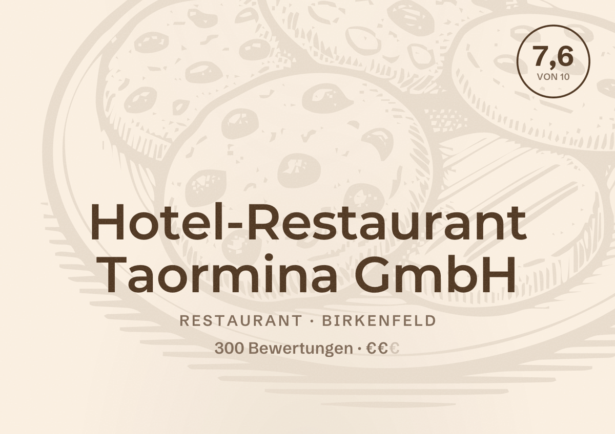 Illustriertes Poster von Hotel-Restaurant Taormina GmbH, Restaurant in Birkenfeld: Bewertung 7,6 von 10 aus 300 Bewertungen, Preisniveau €€