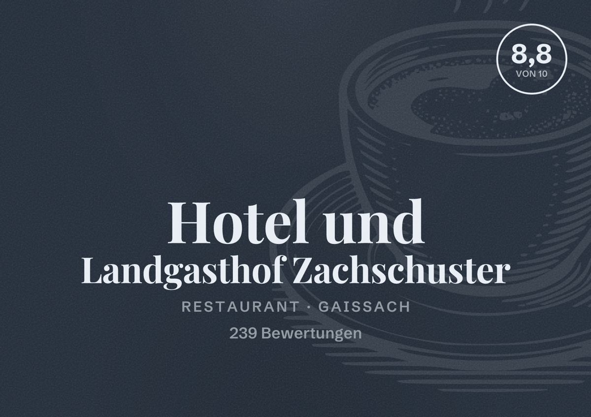 Illustriertes Poster von Hotel und Landgasthof Zachschuster, Restaurant in Gaißach: Bewertung 8,8 von 10 aus 239 Bewertungen