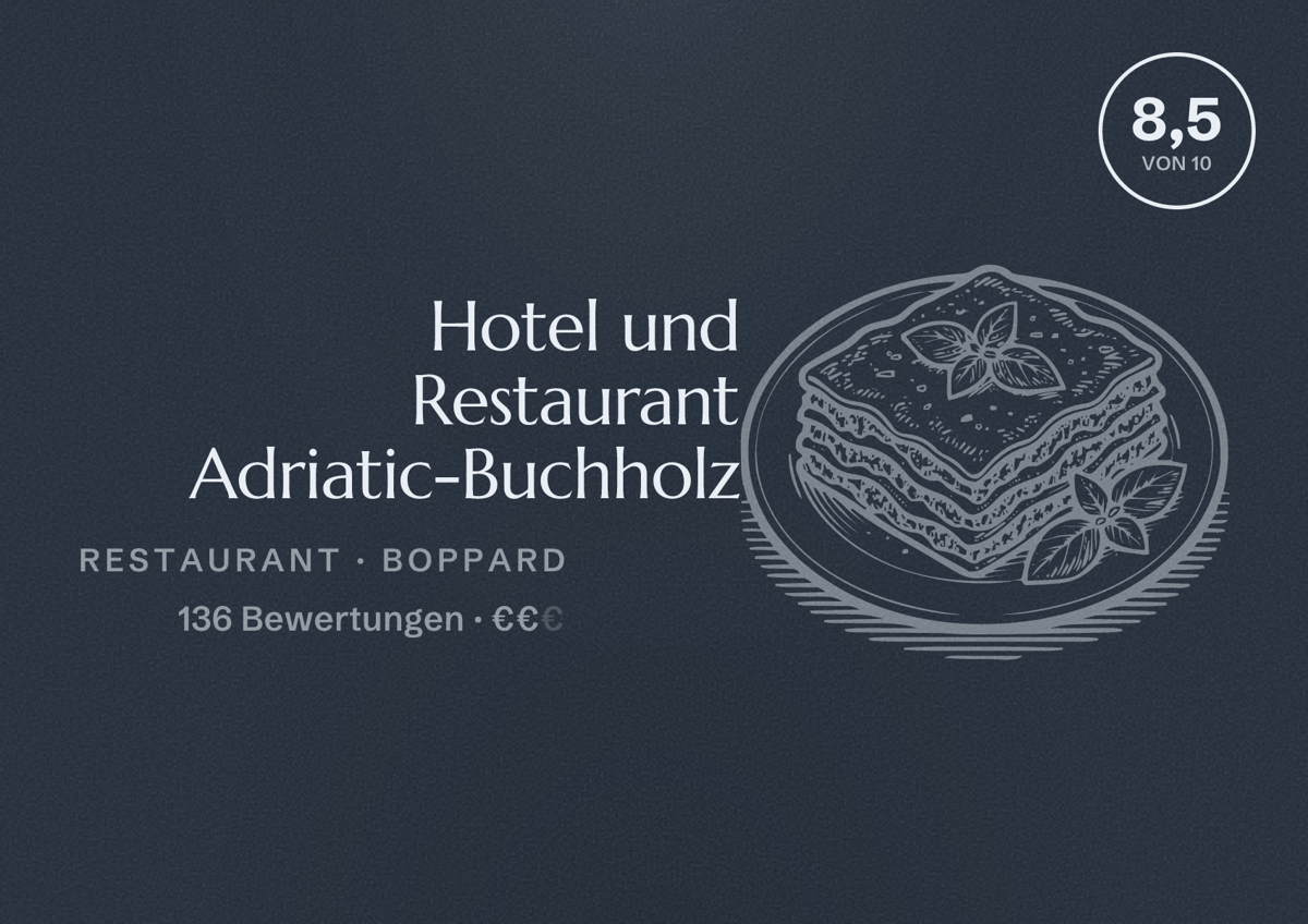 Illustriertes Poster von Hotel und Restaurant Adriatic-Buchholz, Restaurant in Boppard: Bewertung 8,5 von 10 aus 136 Bewertungen, Preisniveau €€