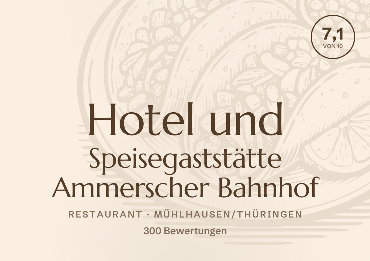Illustriertes Poster von Hotel und Speisegaststätte Ammerscher Bahnhof, Restaurant in Mühlhausen/Thüringen: Bewertung 7,1 von 10 aus 300 Bewertungen