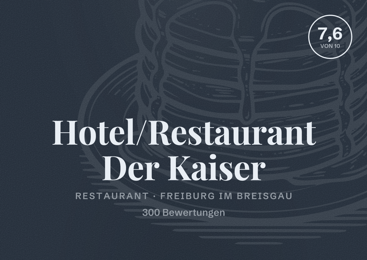Illustriertes Poster von Hotel/Restaurant Der Kaiser, Restaurant in Freiburg im Breisgau: Bewertung 7,6 von 10 aus 300 Bewertungen