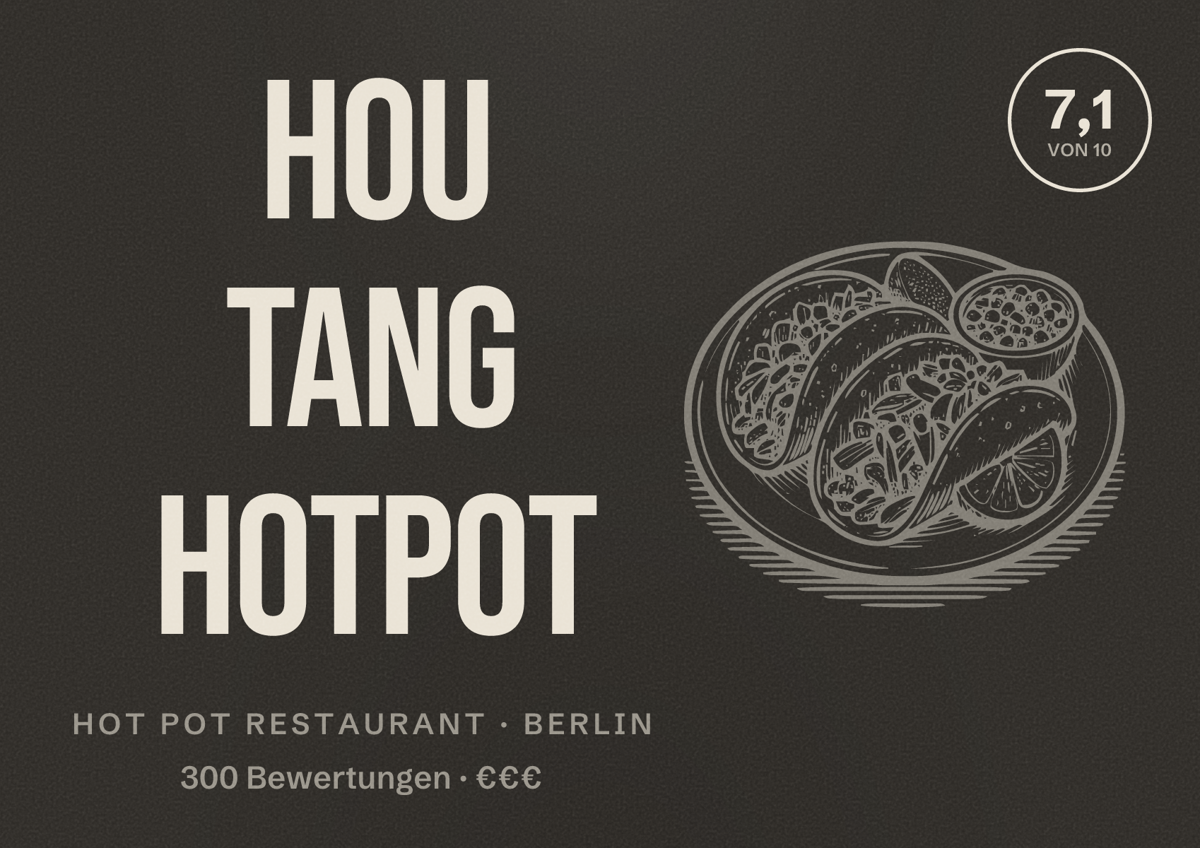 Illustriertes Poster von Hou Tang Hotpot, Hot Pot Restaurant in Berlin: Bewertung 7,1 von 10 aus 300 Bewertungen, Preisniveau €€€
