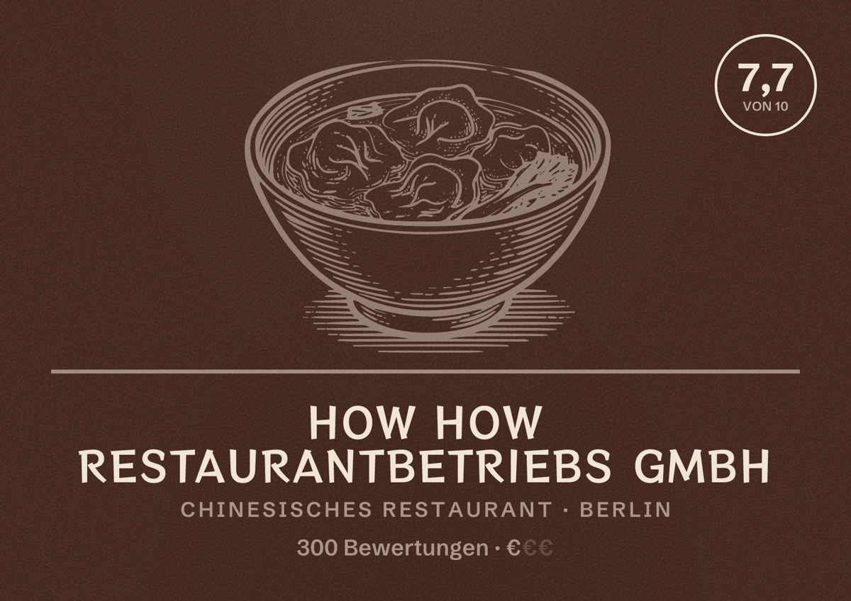 Illustriertes Poster von How How Restaurantbetriebs GmbH, Chinesisches Restaurant in Berlin: Bewertung 7,7 von 10 aus 300 Bewertungen, Preisniveau €