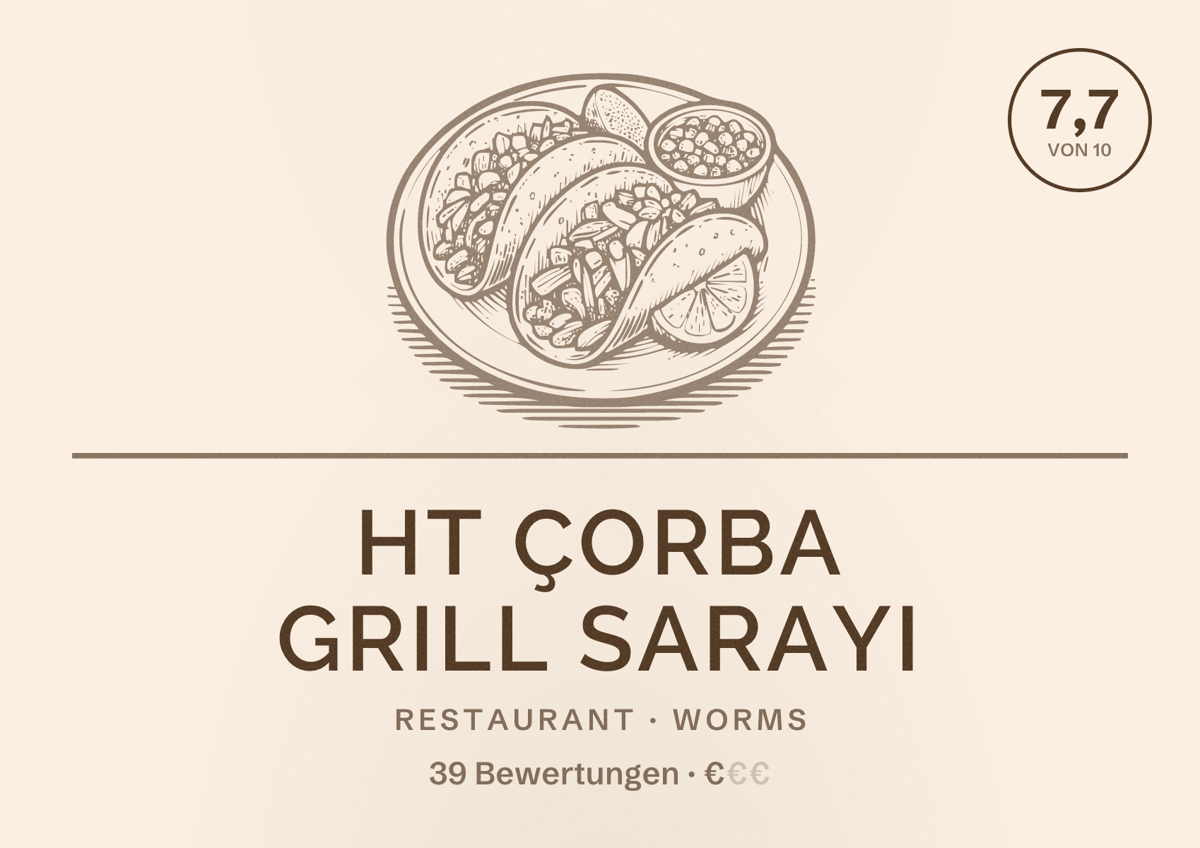 Illustriertes Poster von HT Çorba Grill Sarayi, Restaurant in Worms: Bewertung 7,7 von 10 aus 39 Bewertungen, Preisniveau €