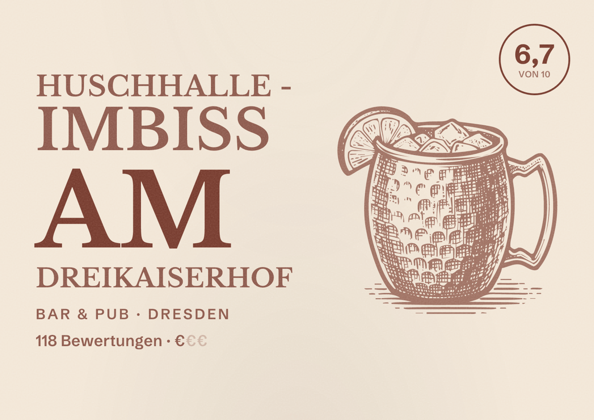 Illustriertes Poster von Huschhalle - Imbiss Am Dreikaiserhof, Bar & Pub in Dresden: Bewertung 6,7 von 10 aus 118 Bewertungen, Preisniveau €