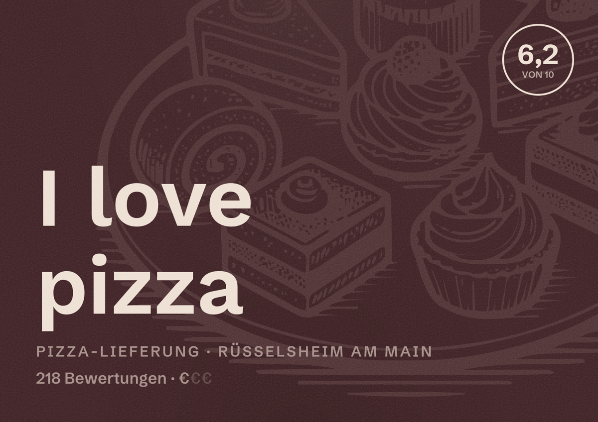 Illustriertes Poster von I love pizza, Pizza-Lieferung in Rüsselsheim am Main: Bewertung 6,2 von 10 aus 218 Bewertungen, Preisniveau €