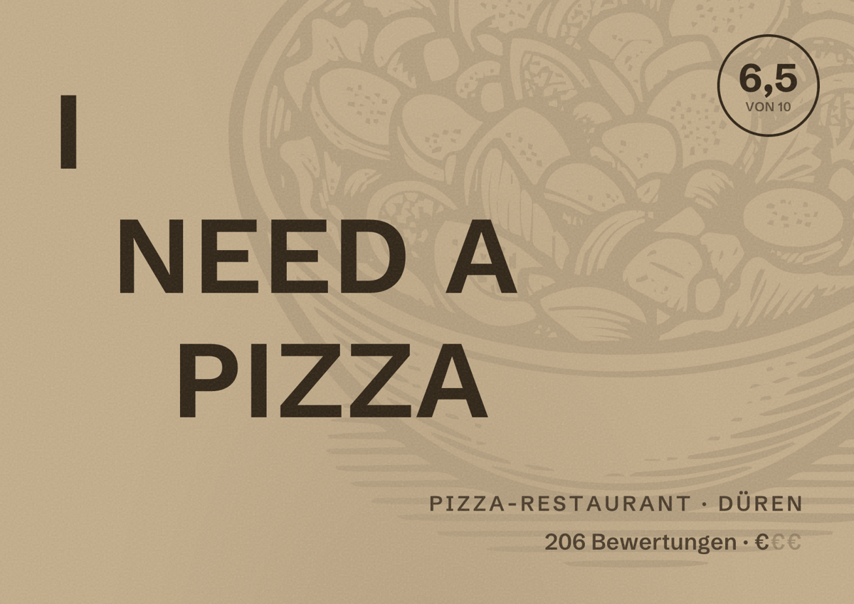 Illustriertes Poster von I NEED A PIZZA, Pizza-Restaurant in Düren: Bewertung 6,5 von 10 aus 206 Bewertungen, Preisniveau €