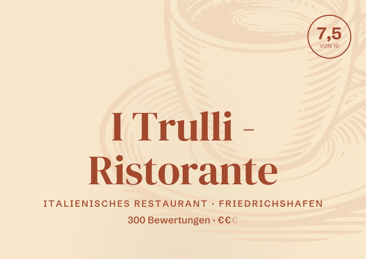 Illustriertes Poster von I Trulli - Ristorante, Italienisches Restaurant in Friedrichshafen: Bewertung 7,5 von 10 aus 300 Bewertungen, Preisniveau €€