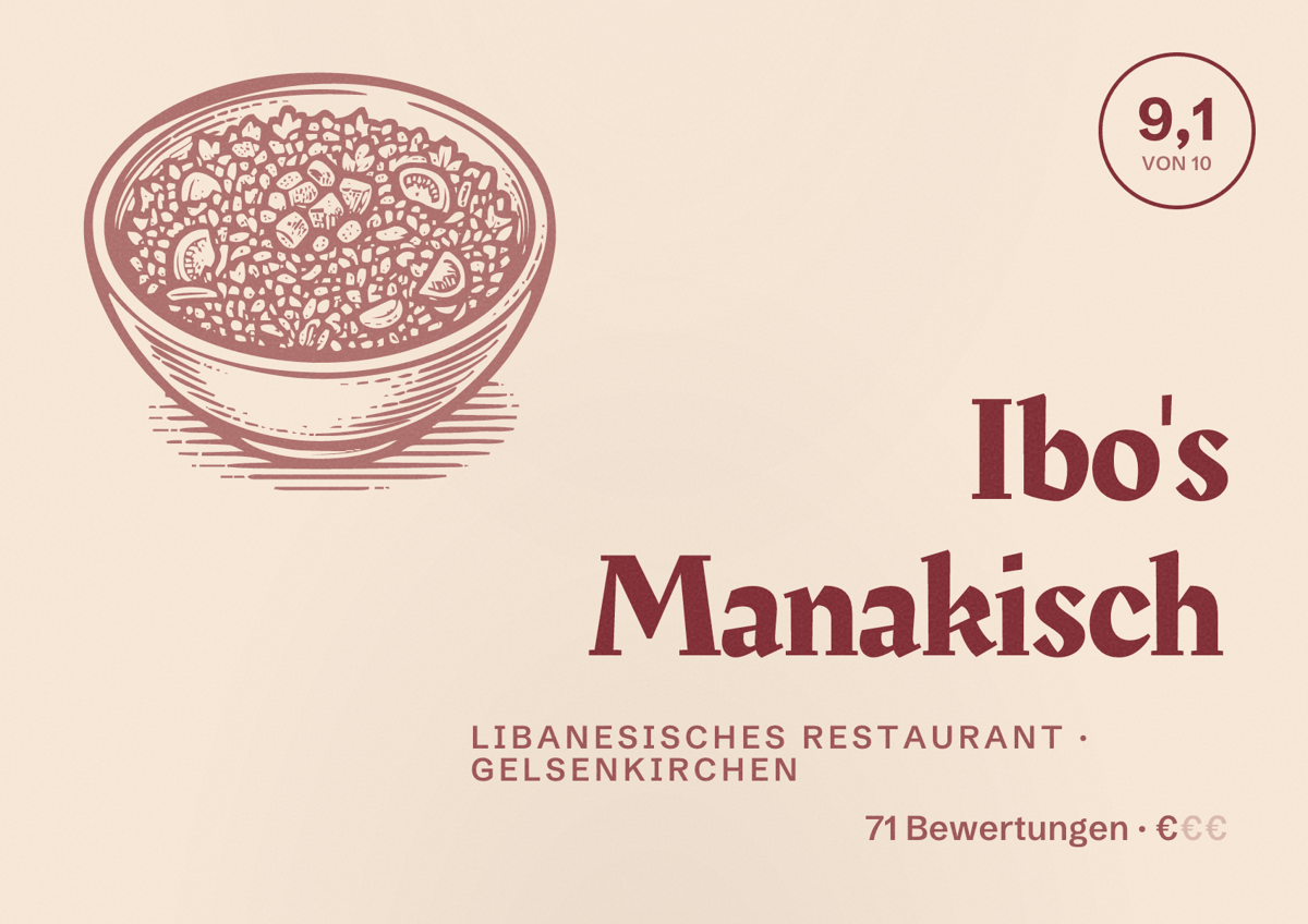 Illustriertes Poster von Ibo's Manakisch, Libanesisches Restaurant in Gelsenkirchen: Bewertung 9,1 von 10 aus 71 Bewertungen, Preisniveau €