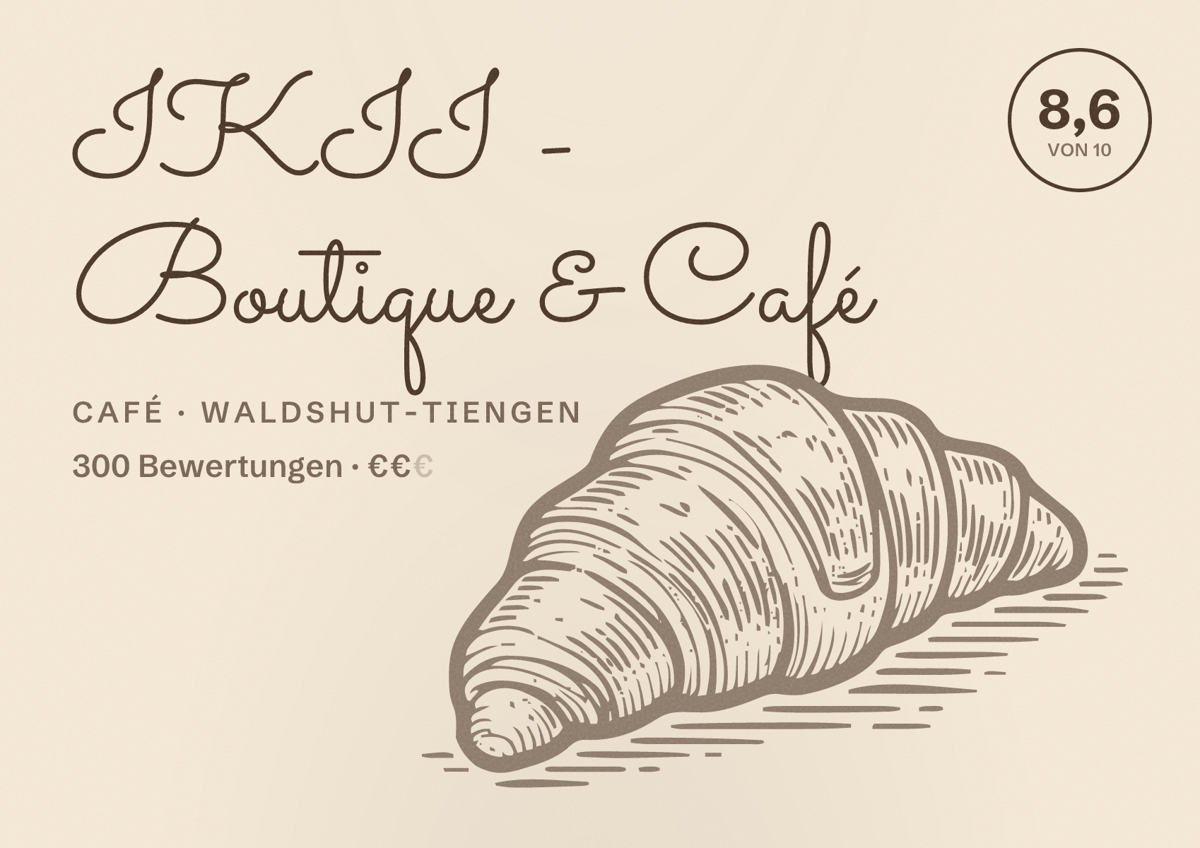 Illustriertes Poster von IKII - Boutique & Café, Café in Waldshut-Tiengen: Bewertung 8,6 von 10 aus 300 Bewertungen, Preisniveau €€