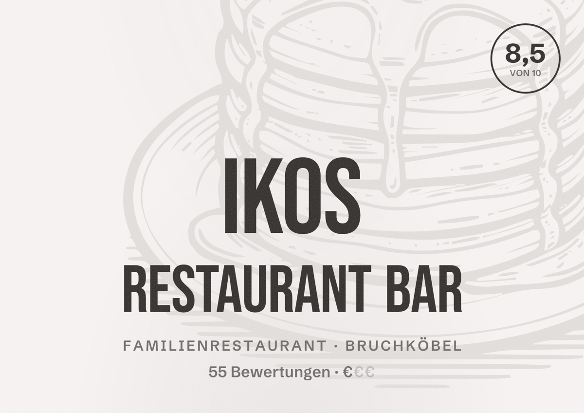 Illustriertes Poster von IKOS restaurant bar, Familienrestaurant in Bruchköbel: Bewertung 8,5 von 10 aus 55 Bewertungen, Preisniveau €