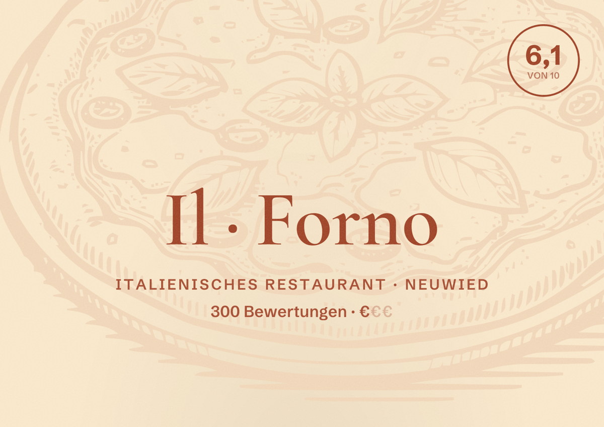 Illustriertes Poster von Il Forno, Italienisches Restaurant in Neuwied: Bewertung 6,1 von 10 aus 300 Bewertungen, Preisniveau €