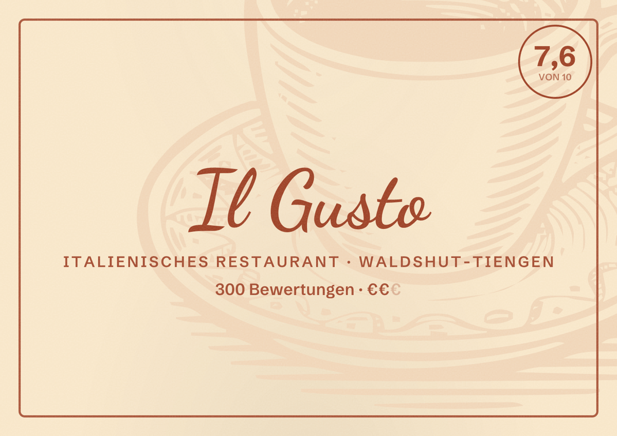 Illustriertes Poster von Il Gusto, Italienisches Restaurant in Waldshut-Tiengen: Bewertung 7,6 von 10 aus 300 Bewertungen, Preisniveau €€