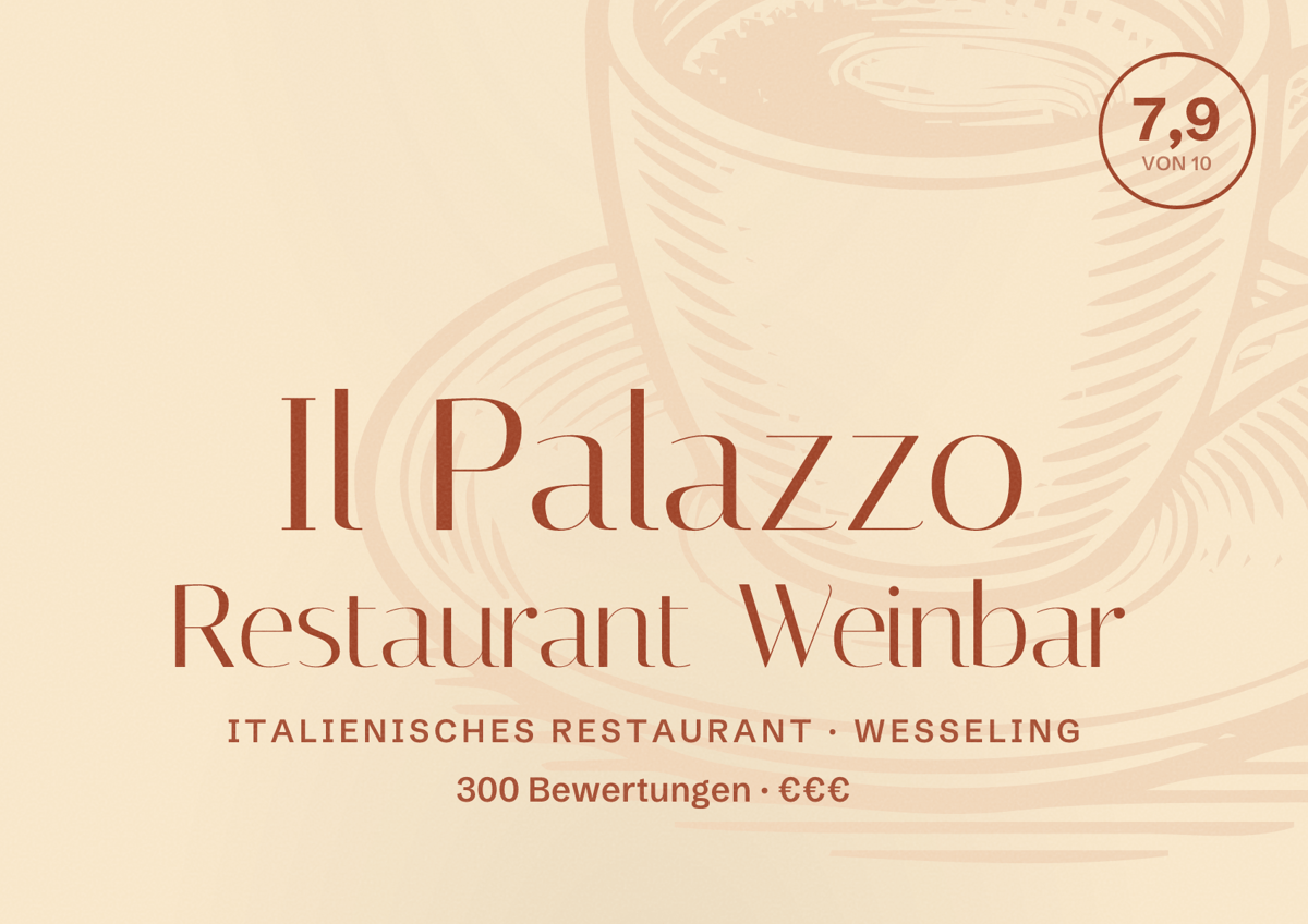 Illustriertes Poster von Il Palazzo Restaurant Weinbar, Italienisches Restaurant in Wesseling: Bewertung 7,9 von 10 aus 300 Bewertungen, Preisniveau €€€