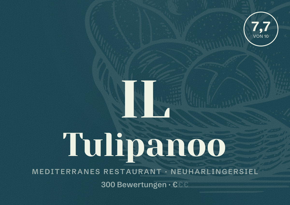 Illustriertes Poster von IL Tulipanoo, Mediterranes Restaurant in Neuharlingersiel: Bewertung 7,7 von 10 aus 300 Bewertungen, Preisniveau €