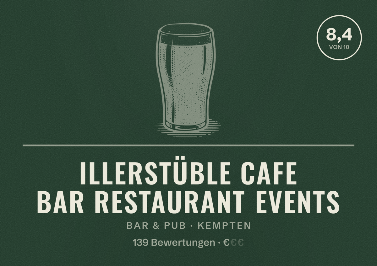 Illustriertes Poster von Illerstüble Cafe Bar Restaurant Events, Bar & Pub in Kempten: Bewertung 8,4 von 10 aus 139 Bewertungen, Preisniveau €