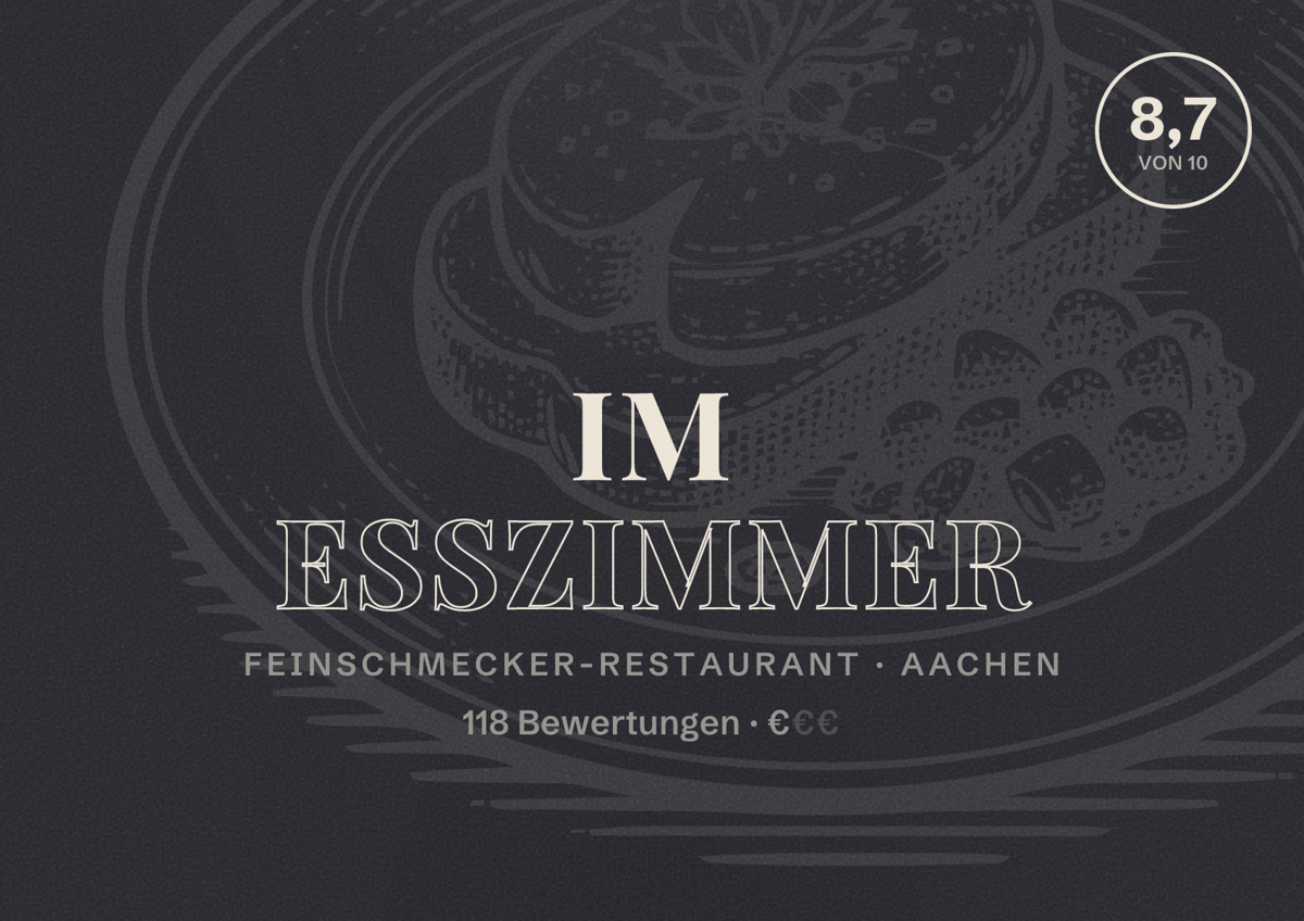 Illustriertes Poster von Im Esszimmer, Feinschmecker-Restaurant in Aachen: Bewertung 8,7 von 10 aus 118 Bewertungen, Preisniveau €