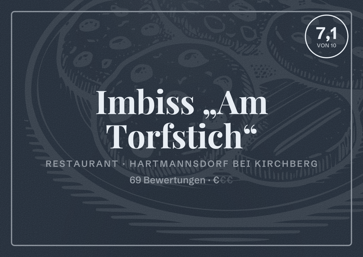 Illustriertes Poster von Imbiss „Am Torfstich“, Restaurant in Hartmannsdorf bei Kirchberg: Bewertung 7,1 von 10 aus 69 Bewertungen, Preisniveau €